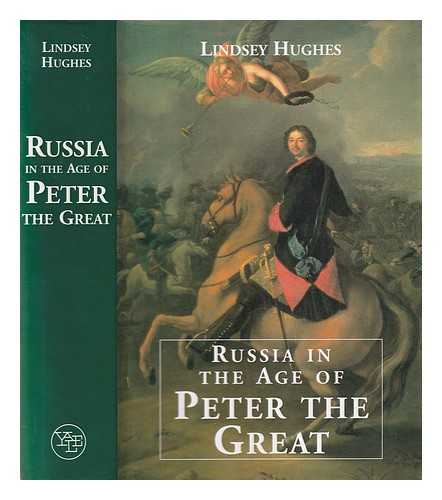 Hughes, Lindsey (1949-2007) - Russia in the age of Peter the Great / Lindsey Hughes