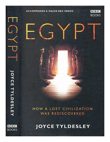 Tyldesley, Joyce A. - Egypt : how a lost civilization was rediscovered