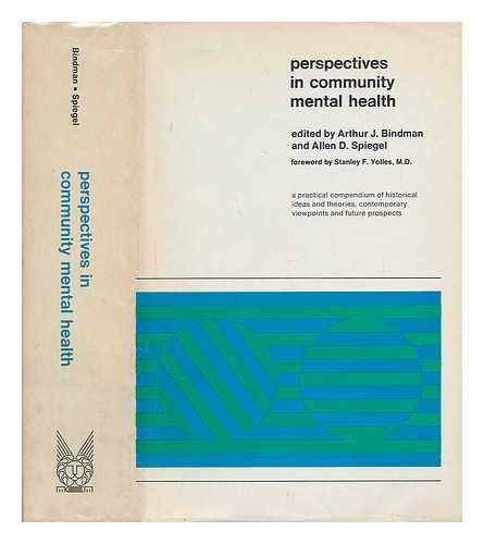 BINDMAN, ARTHUR J. AND SPIEGEL, ALLEN D. - Perspectives in Community Mental Health / Arthur J. Bindman and Allen D. Spiegel, Editors