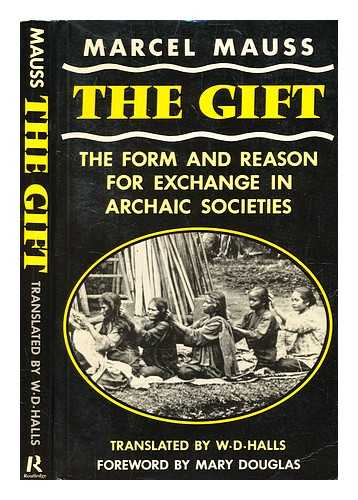 Mauss, Marcel (1872-1950) - The gift : the form and reason for exchange in archaic societies / Marcel Mauss ; translated by W.D. Halls ; foreword by Mary Douglas