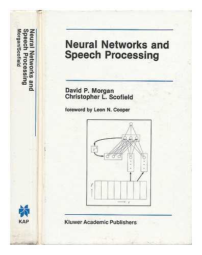 MORGAN, DAVID P. (1961-). SCOFIELD, CHRISTOPHER L. (1957-) - Neural Networks and Speech Processing