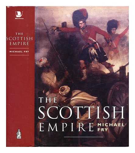 Fry, Michael (b. 1947-) - The Scottish empire