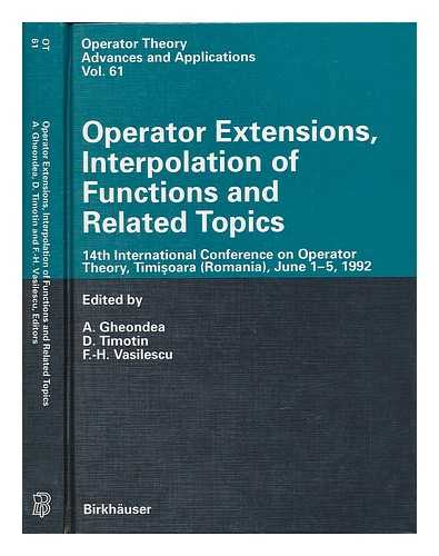 GHEONDEA, AURELIAN (1955-) - Operator Extensions, Interpolation of Functions, and Related Topics : 14th International Conference on Operator Theory, Timis? Oara (Romania) , June 1-5, 1992 / Edited by A. Gheondea, D. Timotin, F. -H. Vasilescu