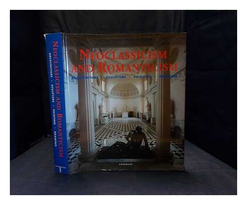 Toman, Rolf - Neoclassicism and romanticism: architecture, sculpture, painting, drawing 1750-1848 / edited by Rolf Toman
