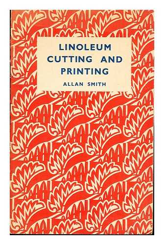 Smith, Allan - Linoleum Cutting and Printing by Allan Smith