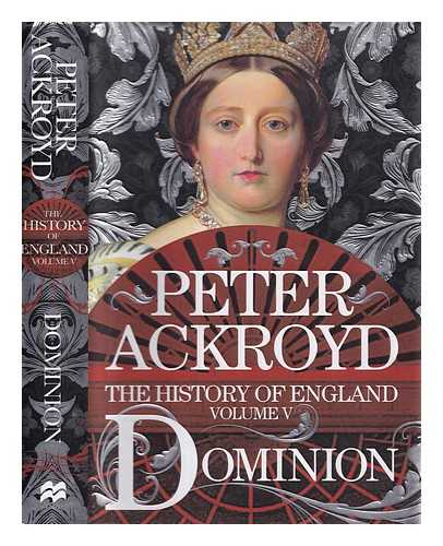 Ackroyd, Peter - The history of England : Volume V Dominion