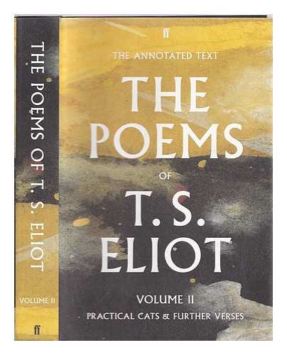 Eliot, T. S. - The poems of T.S. Eliot. Volume 2 Practical cats and further verses