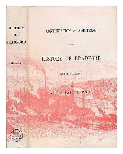 James, John (1811-1867) - Continuation & Additions to the History of Bradford and its Parish