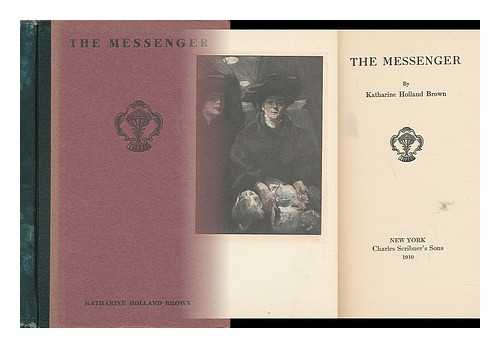 BROWN, KATHARINE HOLLAND (D. 1931) - The Messenger, by Katharine Holland Brown