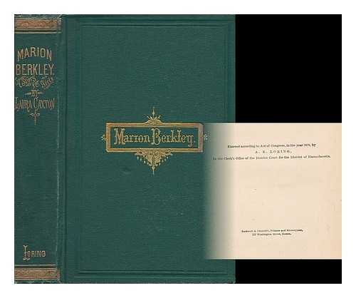 CAXTON, LAURA [COMINS, ELIZABETH B. (ELIZABETH BARKER) ] - Marion Berkley: a Story for Girls