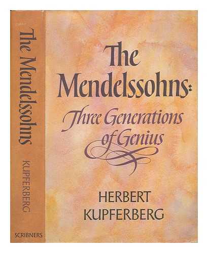 KUPFERBERG, HERBERT - The Mendelssohns; Three Generations of Genius