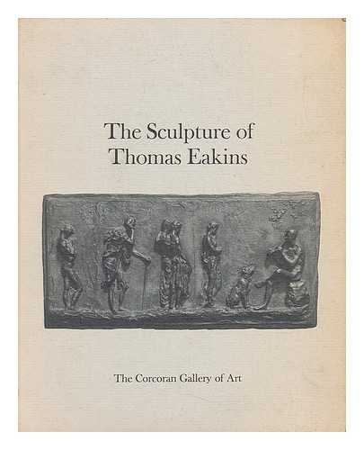 EAKINS, THOMAS (1844-1916) - The Sculpture of Thomas Eakins. [Catalog By] Moussa M. Domit - An Exhibition At 'The Corcoran Gallery of Art, May 3-June 10, 1969'