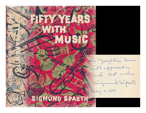 SPAETH, SIGMUND GOTTFRIED (1885-1965) - Fifty Years with Music / Sigmund Spaeth