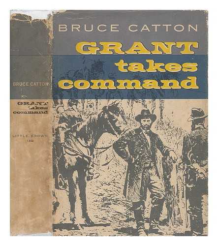 CATTON, BRUCE - Grant Takes Command