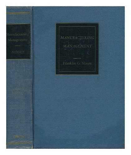 MOORE, FRANKLIN G. (1905-) - Manufacturing Management [By] Franklin G. Moore