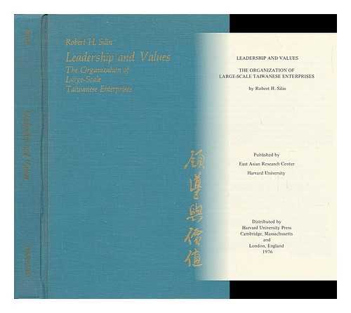 SILIN, ROBERT H. - Leadership and Values : the Organization of Large-Scale Taiwanese Enterprises