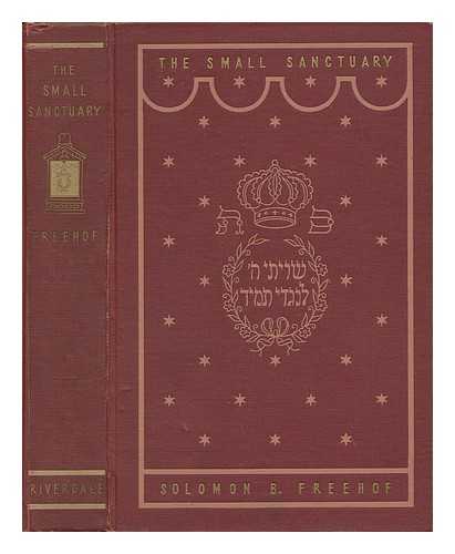 FREEHOF, SOLOMON BENNETT (1892-) - The Small Sanctuary : Judaism in the Prayerbook