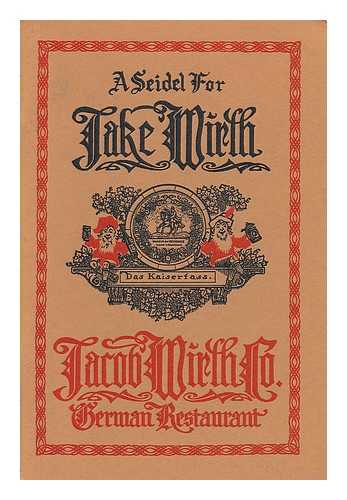 JACOB WIRTH COMPANY - A Seidel for Jake Wirth