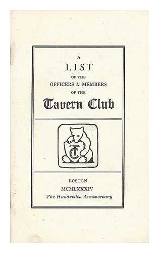 THE TAVERN CLUB - A List of the Officers & Members of the Tavern Club The Hundreth Anniversary