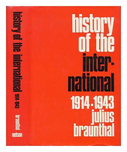 BRAUNTHAL, JULIUS (1891-) - History of the International, Volume II: 1914-1943