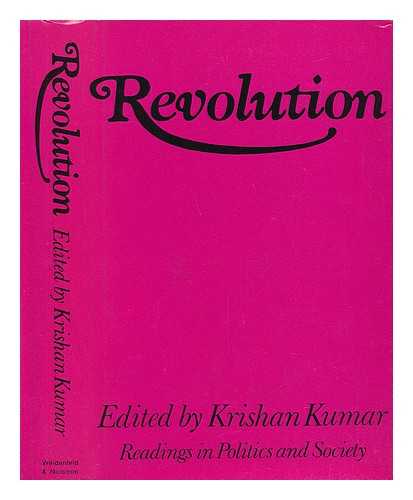 KUMAR, KRISHAN - Revolution: the Theory and Practice of a European Idea, Edited and Introduced by Krishan Kumar