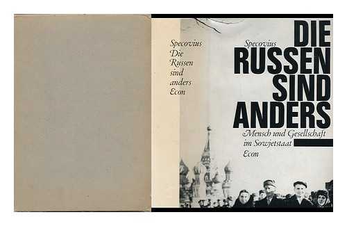 SPECOVIUS, GUNTHER (1932-) - Die Russen Sind Anders - Mensch Und Gesellschaft Im Sowjetstaat