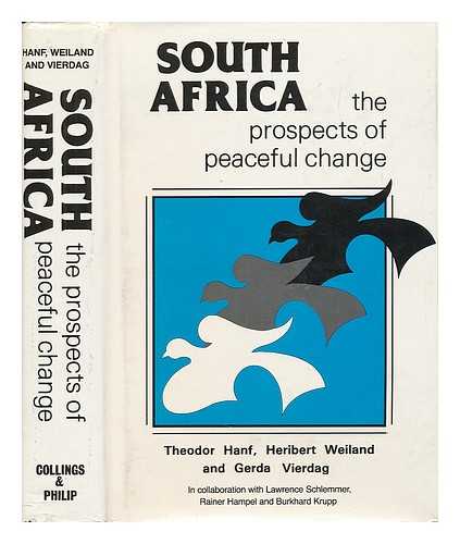 HANF, THEODOR. WEILAND, HERIBERT (1942-). VIERDAG, GERDA - South Africa, the Prospects of Peaceful Change : an Empirical Enquiry Into the Possibility of Democratic Conflict Regulation / Theodor Hanf, Heribert Weiland, and Gerda Vierdag in Collaboration with Lawrence Schlemmer, Rainer Hampel, and Burkhard Krupp