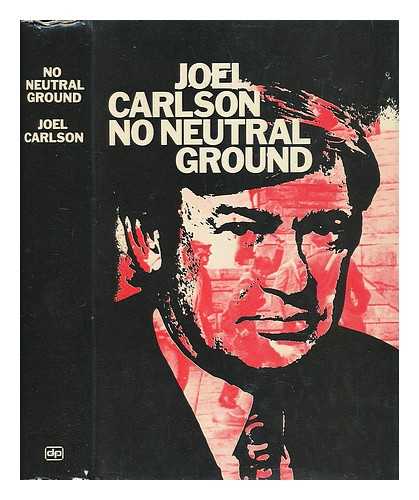 CARLSON, JOEL - No Neutral Ground