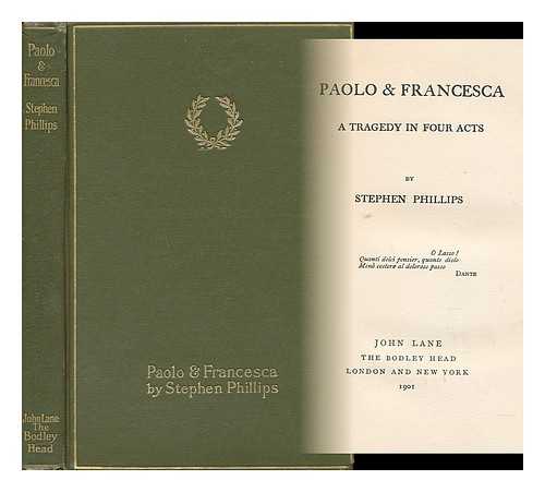 PHILLIPS, STEPHEN (1864-1915) - Paolo & Francesca : a Tragedy in Four Acts