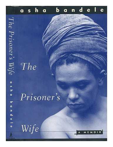 BANDELE, ASHA - The Prisoner's Wife : a Memoir / Asha Bandele