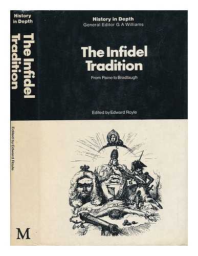 ROYLE, EDWARD - The Infidel Tradition from Paine to Bradlaugh / Edited by Edward Royle