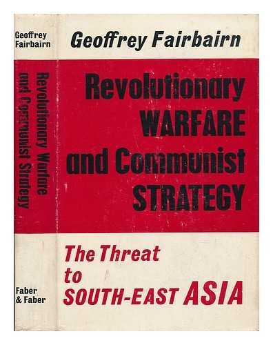 FAIRBAIRN, GEOFFREY - Revolutionary Warfare and Communist Strategy: the Threat to South-East Asia