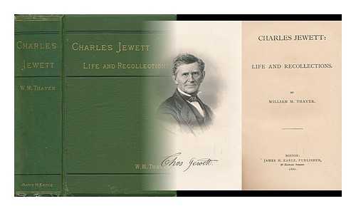 THAYER, WILLIAM MAKEPEACE (1820-1898) - Charles Jewett: Life and Recollections