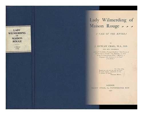 CRAIG, JOHN DUNCAN - Lady Wilmerding of Maison Rouge: a Tale of the Riviera