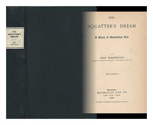 BOLDREWOOD, ROLF (1826-1915) - The Squatter's Dream : a Story of Australian Life