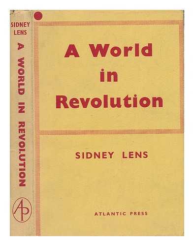 Lens, Sidney - A World in Revolution