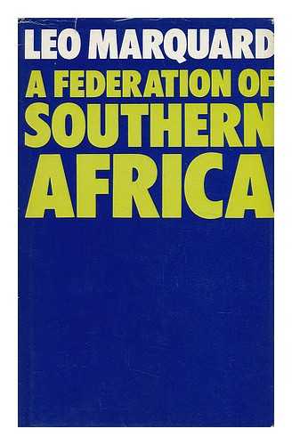 MARQUARD, LEOPOLD (1897-) - A Federation of Southern Africa