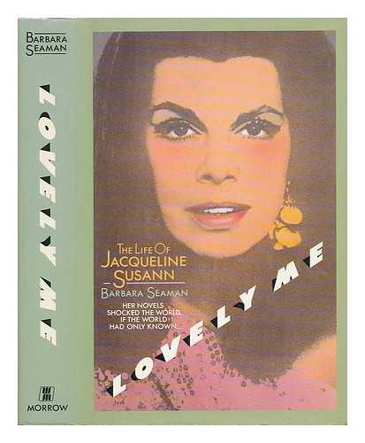 SEAMAN, BARBARA - Lovely Me : the Life of Jacqueline Susann / Barbara Seaman