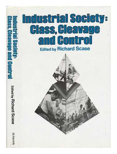 SCASE, RICHARD - Industrial Society : Class, Cleavage and Control / Edited by Richard Scase