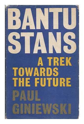GINIEWSKI, PAUL - Bantustans : a Trek Towards the Future