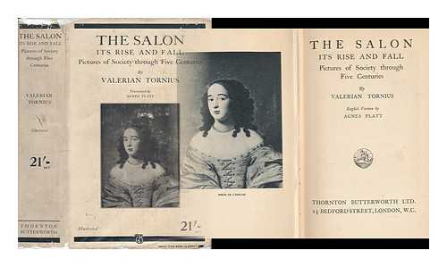 TORNIUS, VALERIAN HUGO (1883-) - The Salon: its Rise and Fall; Pictures of Society through Five Centuries, by Valerian Tornius. English Version by Agnes Platt