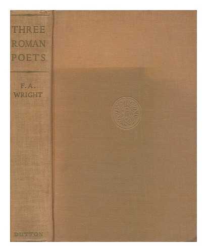 WRIGHT, F. A. (FREDERICK ADAM) (1869-1946) - Three Roman Poets - Plautus, Catullus, Ovid, Their Lives, Times and Works