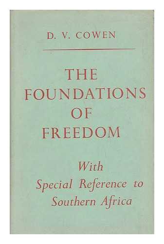 COWEN, DENIS VICTOR - The Foundations of Freedom : with Special Reference to Southern Africa