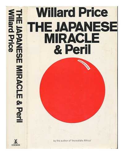 PRICE, WILLARD (1887-1983) - The Japanese Miracle and Peril / [By] Willard Price