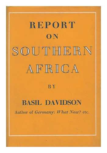 DAVIDSON, BASIL (1914-) - Report on Southern Africa