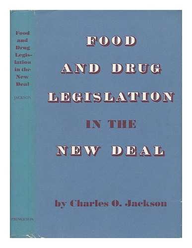 JACKSON, CHARLES O. - Food and Drug Legislation in the New Deal