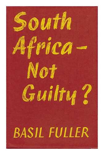 FULLER, BASIL (1901-) - South Africa--Not Guilty?