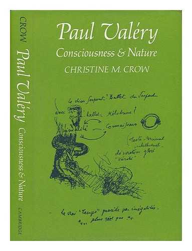 CROW, CHRISTINE M. - Paul Valery : Consciousness & Nature