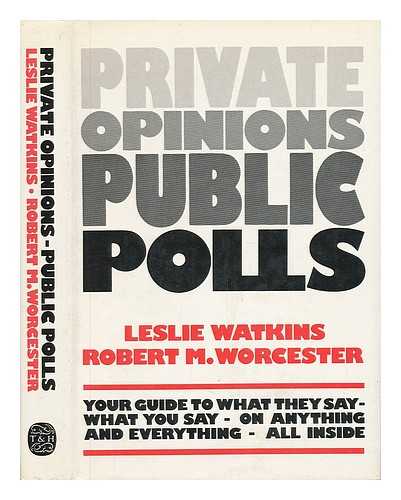 WATKINS, LESLIE AND WORCESTER, ROBERT M. - Private Opinions, Public Polls