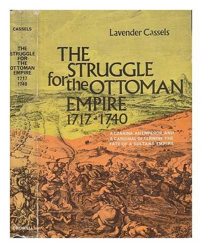 CASSELS, LAVENDER (1916-) - The Struggle for the Ottoman Empire, 1717-1740
